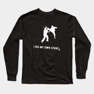 I Do My Own Stunts Kickboxing Funny Kickboxer Long Sleeve T-Shirt